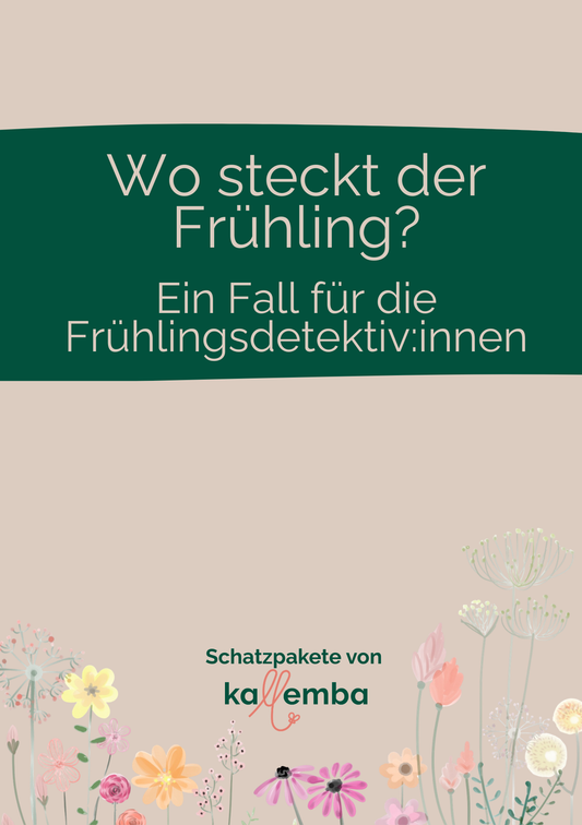 Wo steckt der Frühling? Ein Fall für die Frühlingsdetektive!